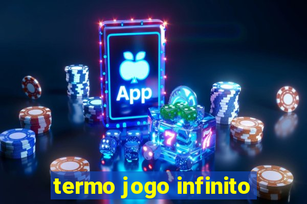 termo jogo infinito